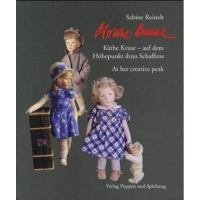 Käthe Kruse, auf dem Höhepunkt ihres Schaffens. Käthe Kruse, at her creative peak, Gebundene Ausgabe von Sabine Reinelt, Wellhausen & Marquardt