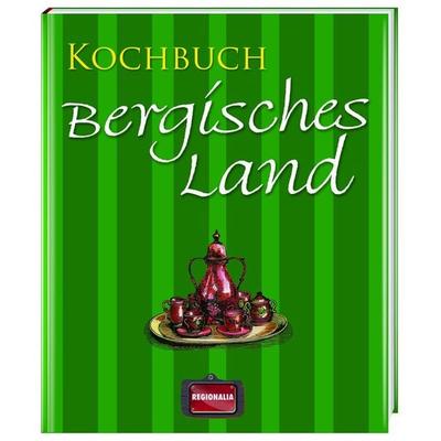 Kochbuch Bergisches Land, Gebundene Ausgabe von , Regionalia Verlag, 978-3-939722-72-4