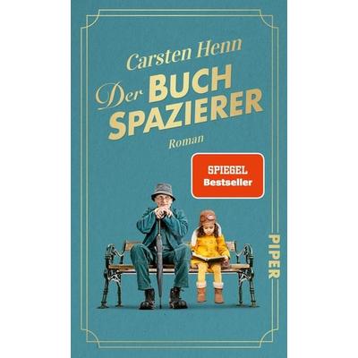 Der Buchspazierer, Gebundene Ausgabe von Carsten Henn, Piper