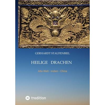 Heilige Drachen Band 1, Gebundene Ausgabe von Gerhardt Staufenbiel, Tredition, 978-3-8491-1962-1