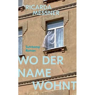 Wo der Name wohnt, Gebundene Ausgabe von Ricarda Messner, Suhrkamp, 978-3-518-43232-7