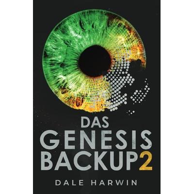 Das Genesis Backup / Das Genesis Backup 2, Taschenbuch von Dale Harwin, Epubli, 978-3-7531-4908-0