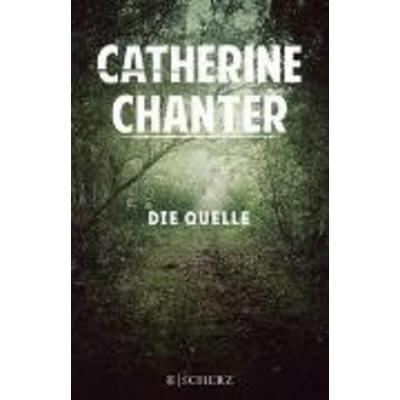 Die Quelle, Gebundene Ausgabe von Catherine Chanter, Fischer Scherz