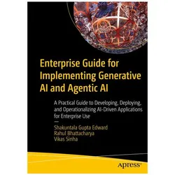 Enterprise Guide for Implementing Generative AI and Agentic AI, Fachbücher von Shakuntala Gupta Edward, Rahul Bhattacharya, Vikas Sinha
