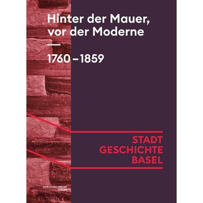 Hinter der Mauer, vor der Moderne. 1760-1859, Gebundene Ausgabe von Sabine Braunschweig,Regula Argast,Susanne Bennewitz,Flavio Häner,Kevin Heiniger,