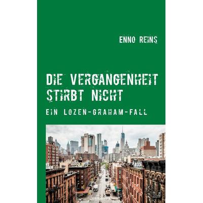 Die Vergangenheit stirbt nicht, Taschenbuch von Enno Reins, Twentysix Crime, 978-3-7407-2723-9