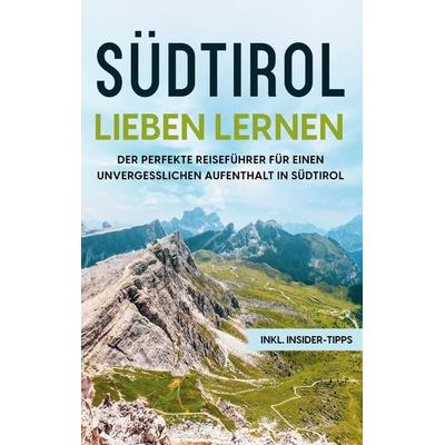 Südtirol lieben lernen, Taschenbuch von Luise Klingenberg, BoD – Books on Demand, 978-3-7562-0079-5