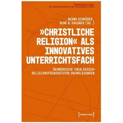 »Christliche Religion« als innovatives Unterrichtsfach, Fachbücher von Bernd Schröder, René W. Dausner
