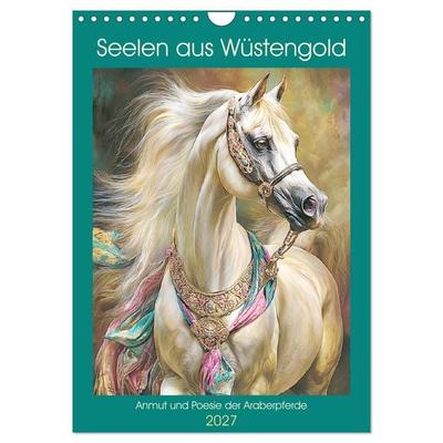 Seelen aus Wüstengold. Anmut und Poesie der Araberpferde (Wandkalender 2027 DIN A4 hoch), CALVENDO Monatskalender
