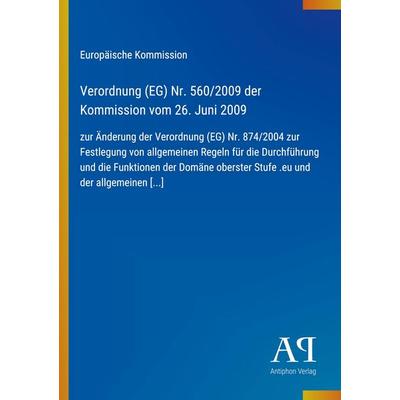 Verordnung (EG) Nr. 560/2009 der Kommission vom 26. Juni 2009, Taschenbuch von Europäische Kommission, Antiphon Verlag, 978-3-387-80505-5
