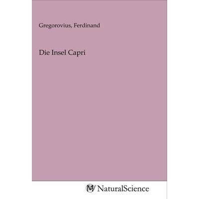 Die Insel Capri, Taschenbuch von , MV-NaturalScience, 978-3-96878-915-6