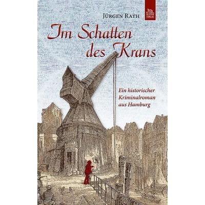 Im Schatten des Krans, Taschenbuch von Jürgen Rath, Sutton