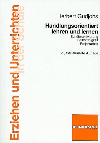 Herbert Gudjons - Handlungsorientiert lehren und lernen: Schüleraktivierung. Selbsttätigkeit. Projektarbeit - Preis vom 09.10.2026 07:28:09 h