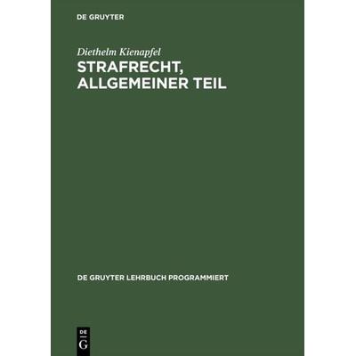 Strafrecht, Allgemeiner Teil, Gebundene Ausgabe von Diethelm Kienapfel, De Gruyter, 978-3-11-009804-4