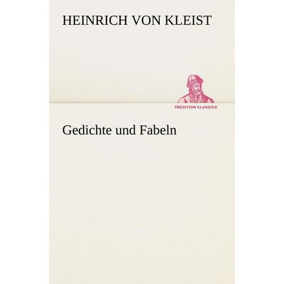 Gedichte und Fabeln, Taschenbuch von Heinrich Kleist, Tredition, 978-3-8472-3587-3