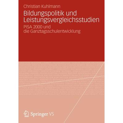 Bildungspolitik und Leistungsvergleichsstudien, Taschenbuch von Christian Kuhlmann, VS Verlag für Sozialwissenschaften, 978-3-531-18165-3