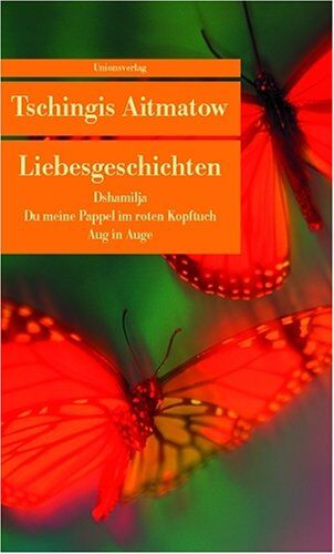 Tschingis Aitmatow - Liebesgeschichten: Dshamilja /Du meine Pappel im roten Kopftuch /Aug in Auge - Preis vom 06.10.2026 07:26:00 h