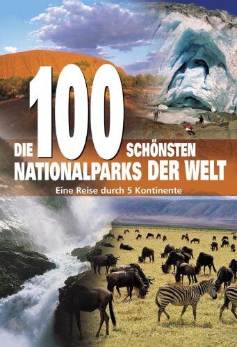 Hanns-Joachim Neubert - Die 100 schönsten Nationalparks der Welt: Eine Reise durch 5 Kontinente - Preis vom 09.10.2026 07:28:09 h