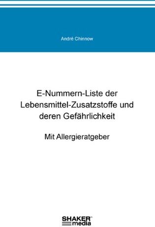 André Chinnow - E-Nummern-Liste der Lebensmittel-Zusatzstoffe und deren Gefährlichkeit - Preis vom 09.10.2026 07:28:09 h