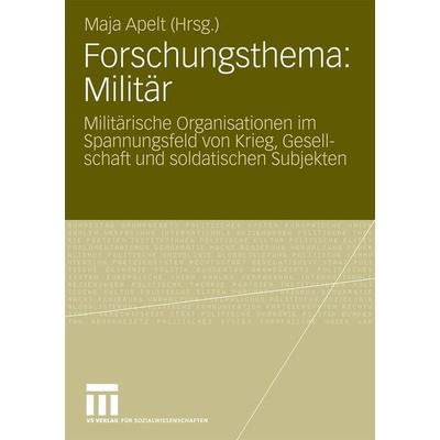 Forschungsthema: Militär, Taschenbuch von Maja Apelt, VS Verlag für Sozialwissenschaften, 978-3-531-17124-1