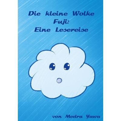 Die kleine Wolke Fuji, Gebundene Ausgabe von Medra Yawa, BoD – Books on Demand, 978-3-7578-8349-2