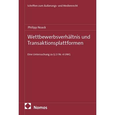 Wettbewerbsverhältnis und Transaktionsplattformen, Taschenbuch von Philipp Noack, Nomos, 978-3-7560-3726-1