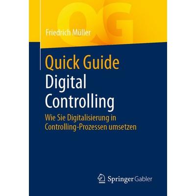 Quick Guide Digital Controlling, Taschenbuch von Friedrich Müller, Springer Fachmedien Wiesbaden GmbH, 978-3-658-35040-6