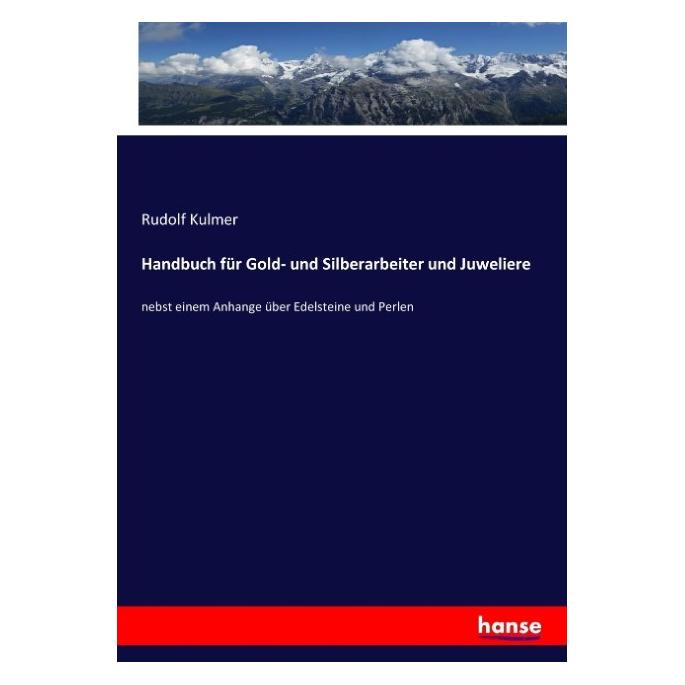 Hansebooks Handbuch für Gold- und Silberarbeiter und Juweliere (Rudolf Kulmer, 2017) (55875357)
