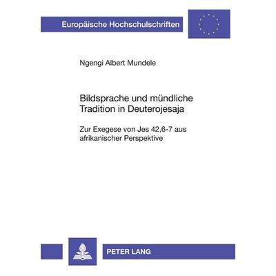 Bildsprache und mündliche Tradition in Deuterojesaja, Taschenbuch von Ngengi Albert Mundele, Peter Lang GmbH, Internationaler Verlag der
