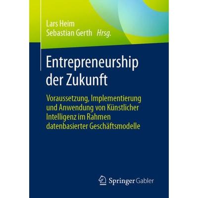Entrepreneurship der Zukunft, Taschenbuch von , Springer Fachmedien Wiesbaden GmbH, 978-3-658-42059-8