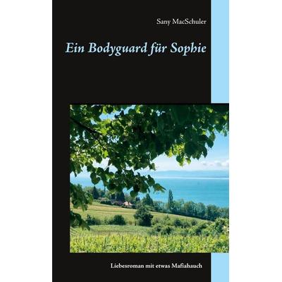 Ein Bodyguard für Sophie, Taschenbuch von Sany MacSchuler, Twentysix Love, 978-3-7407-6670-2