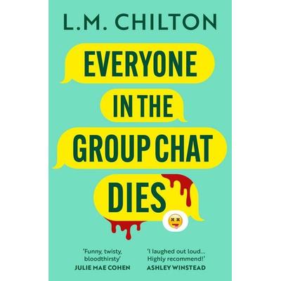 Everyone in the Group Chat Dies, Taschenbuch von L. M. Chilton, Bloomsbury Academic, 978-1-83793-031-9