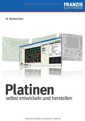Richard Zierl - Platinen selbst entwickeln und herstellen - Preis vom 09.10.2026 07:28:09 h