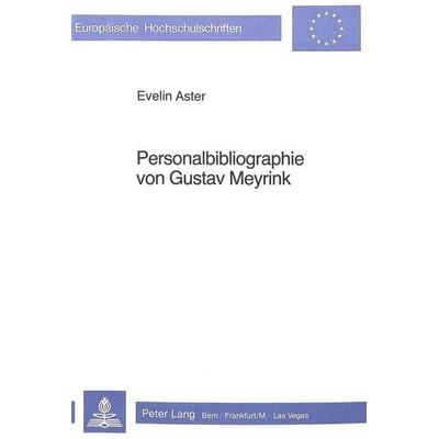 Personalbibliographie von Gustav Meyrink, Taschenbuch von Evelin Aster, Peter Lang AG, Internationaler Verlag der Wissenschaften, 978-3-261-04779-3