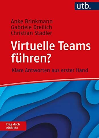 Anke Brinkmann - Virtuelle Teams führen? Frag doch einfach!: Klare Antworten aus erster Hand - Preis vom 11.10.2026 15:43:13 h