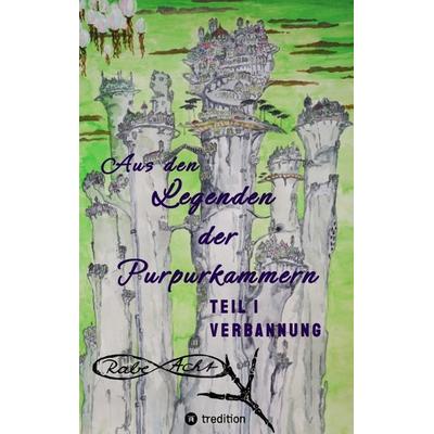 Aus den Legenden der Purpurkammern, Taschenbuch von Rabe Acht, Tredition, 978-3-347-92287-7