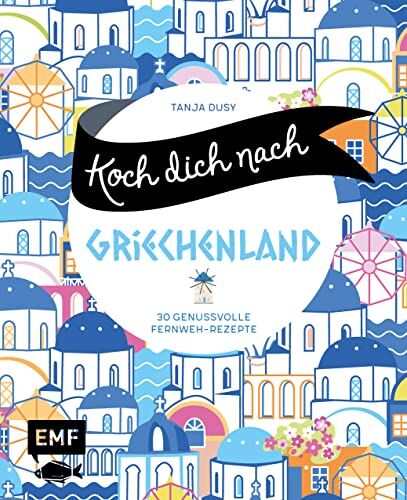 Tanja Dusy - Koch dich nach Griechenland: 30 genussvolle Fernweh-Rezepte: Lammstifato, Veggie-Moussaka, griechisches Joghurteis und mehr - Preis vom 30.09.2026 09:01:18 h