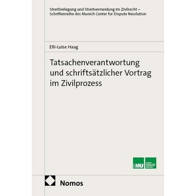 Tatsachenverantwortung und schriftsätzlicher Vortrag im Zivilprozess, Gebundene Ausgabe von Elli-Luise Haag, Nomos, 978-3-7560-3503-8