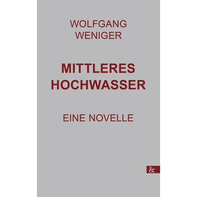 Mittleres Hochwasser, Taschenbuch von Wolfgang Weniger, Buch&media, 978-3-95780-277-4