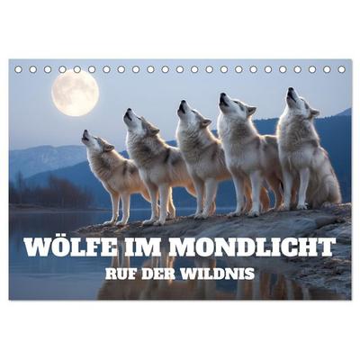 Wölfe im Mondlicht - Ruf der Wildnis (Tischkalender 2026 DIN A5 quer), CALVENDO Monatskalender