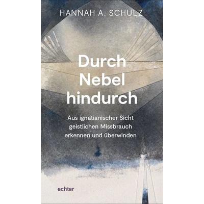 Durch Nebel hindurch, Taschenbuch von Hannah A. Schulz, Echter, 978-3-429-05800-5