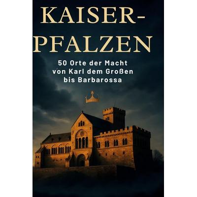 Kaiser-Pfalzen, Gebundene Ausgabe von Paul Schneider, BoD - Books on Demand, 978-3-695-34819-0