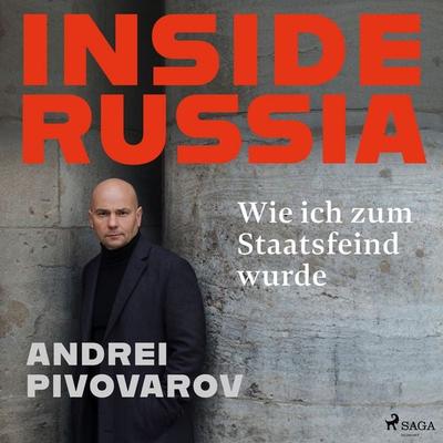 Inside Russia: Wie ich zum Staatsfeind wurde - Andrei Pivovarov,Maria Lipkovitch, Audio, 9788727351711