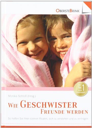 Monika Schloß - Wie Geschwister Freunde werden: So helfen Sie Ihren kleinen Rivalen, sich zu verstehen und zu vertragen - Preis vom 11.10.2026 15:43:13 h
