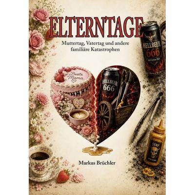 Elterntage - Muttertag, Vatertag und andere familiäre Katastrophen, Taschenbuch von Markus Brüchler, Colla & Gen Verlag und Service, 978-3-9857884-8-4