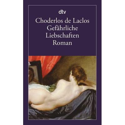 Gefährliche Liebschaften, Taschenbuch von Pierre-Ambroise-François Choderlos de Laclos, dtv, 978-3-423-14495-7