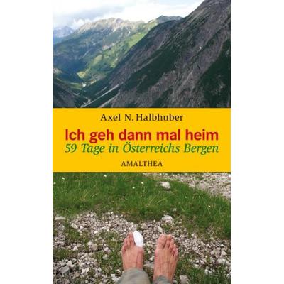 Ich geh dann mal heim, Paperback von Axel N. Halbhuber, Amalthea Signum, 978-3-85002-708-3