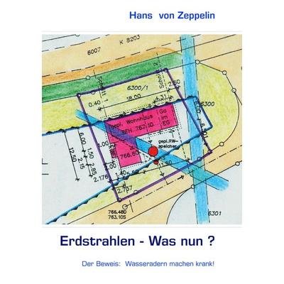 Erdstrahlen - Was nun?, Taschenbuch von Hans Zeppelin, BoD – Books on Demand, 978-3-8448-1798-0