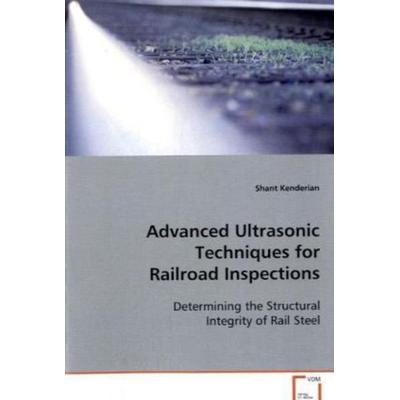Kenderian Shant: Advanced Ultrasonic Techniques for Railroad, Taschenbuch von Shant Kenderian, VDM, 978-3-639-09373-5
