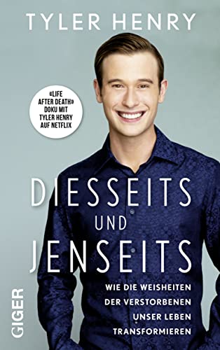 Henry Tyler - Diesseits und Jenseits: Wie die Weisheiten der Verstorbenen unser Leben transformieren Das Buch zur Netflix-Serie Life After Death - Preis vom 04.10.2026 03:51:26 h
